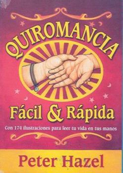 Paperback Quiromancia Facil y Rapida: Un Tratado Para Aprender A Leer Con Rapidez y Facilidad la Palma de la Mano = Palmistry. Quick & Easy [Spanish] Book