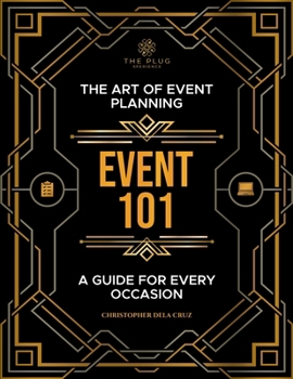 Paperback Event 101: The Art of Event Planning: A Guide for Every Occasion Book