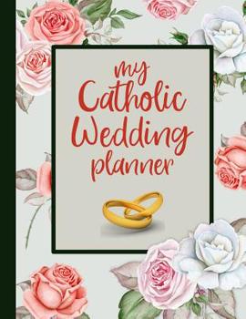 My Catholic Wedding Planner: A Catholic Wedding Planning Book