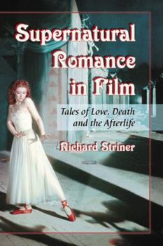 Paperback Supernatural Romance in Film: Tales of Love, Death and the Afterlife Book