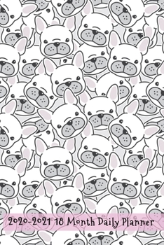 2020 - 2021 18 Month Daily Planner: Pile of Frenchie Puppies Cover | Daily Organizer Calendar Agenda | 6x9 | Work, Travel, School Home | Monthly ... (Dog Lover Lifestyle Organizer Series)