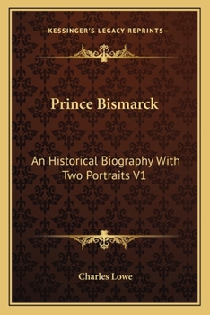 Paperback Prince Bismarck: An Historical Biography With Two Portraits V1 Book