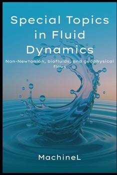Paperback Special Topics in Fluid Dynamics: Non-Newtonian Fluids, Biofluids, and Geophysical Flows Book