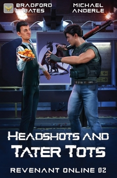 Headshots and Tater Tots - Book #2 of the Revenant Online