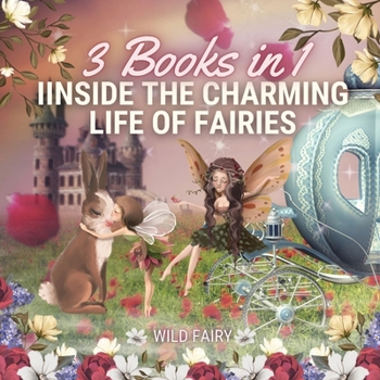 Paperback Inside the Charming Life of Fairies: 3 Books in 1 Book