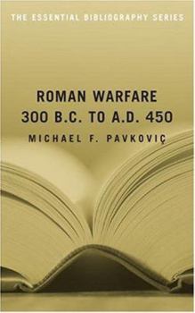 Paperback Roman Warfare, 300 B.C. to A.D. 450: The Essential Bibliography Book
