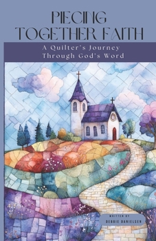 Paperback Piecing Together Faith: A Quilter's Journey Through God's Word Book