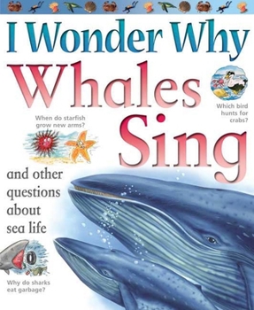 Paperback I Wonder Why Whales Sing: And Other Questions about Sea Life Book