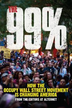 Paperback The 99%: How the Occupy Wall Street Movement Is Changing America Book