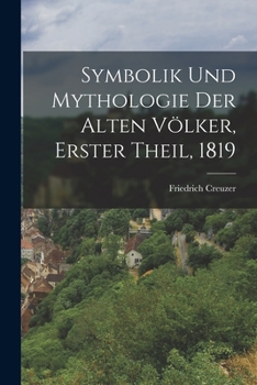 Paperback Symbolik und Mythologie der alten Völker, Erster Theil, 1819 [German] Book