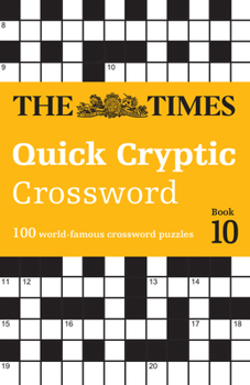 Paperback The Times Quick Cryptic Crossword Book 10: 100 World-Famous Crossword Puzzles Book