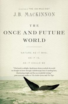 Hardcover The Once and Future World: Nature as It Was, as It Is, as It Could Be Book