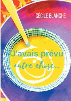 Paperback J'avais prévu autre chose...: Et si le hasard faisait bien les choses? [French] Book
