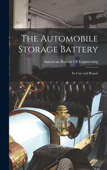 Hardcover The Automobile Storage Battery: Its Care and Repair Book