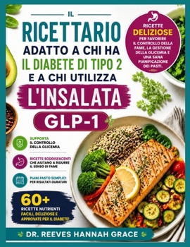IL RICETTARIO ADATTO A CHI HA IL DIABETE DI TIPO 2 E A CHI UTILIZZA L'INSALATA GLP-1 (Italian Edition)