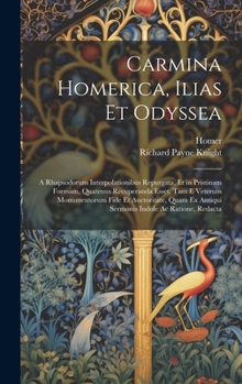 Hardcover Carmina Homerica, Ilias Et Odyssea: A Rhapsodorum Interpolationibus Repurgata, Et in Pristinam Formam, Quatenus Recuperanda Esset, Tam E Veterum Monum [Latin] Book