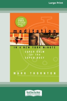 Paperback Meditation in a New York Minute: Super Calm For The Super Busy (16pt Large Print Edition) Book