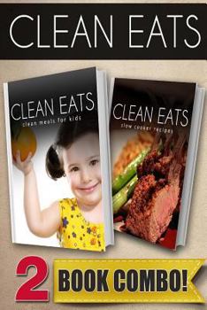 Paperback Clean Meals for Kids and Slow Cooker Recipes: 2 Book Combo Book