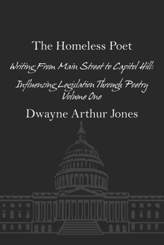 Paperback The Homeless Poet: Writing From Main Street to Capitol Hill: Influencing Legislation Through Poetry Book