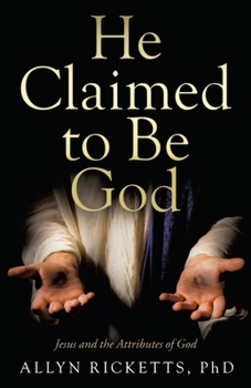 Paperback He Claimed to Be God: Jesus and the Attributes of God Book