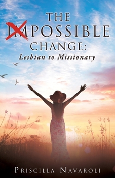 Paperback The Impossible Change: Lesbian to Missionary Book