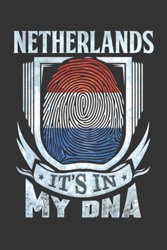 Netherlands It's In My DNA: Dutch Thumbprint Flag Diary Planner Notebook Journal 6x9 Personalized Customized Gift For Patriotic Dutch With there Heritage And Roots From Netherlands