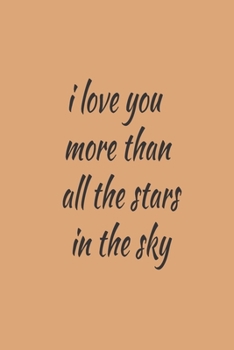 Paperback I love you more than all the stars in the sky: 110 Lined pages, Love Journal Gift For Someone You Love, Valentine's Day Proposal Gift Book