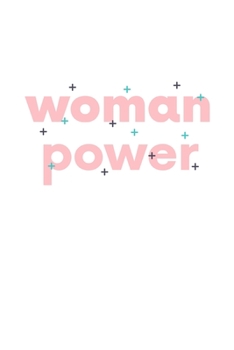 Woman Power: Notebook / Simple Blank Lined Writing Journal / Feminism Movement / Feminist / Gender Equality / Girl Power / Women's Rights / ... Study / Organiser / Motivation / Work / Gift