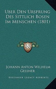 Paperback Uber Den Ursprung Des Sittlich Bosen Im Menschen (1801) [German] Book