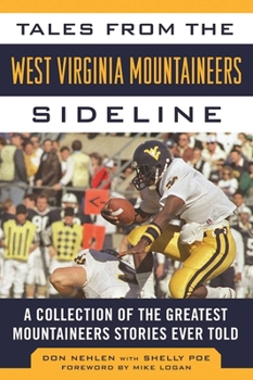 Hardcover Tales from the West Virginia Mountaineers Sideline: A Collection of the Greatest Mountaineers Stories Ever Told Book