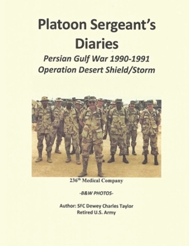 Paperback Platoon Sergeant's Diaries: Persian Gulf War 1990 - 1991 Book
