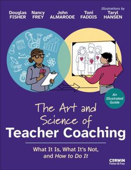 The Art and Science of Teacher Coaching: What It Is, What It’s Not, and How to Do It