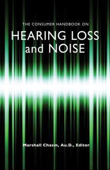 Hardcover The Consumer Handbook on Hearing Loss and Noise Book