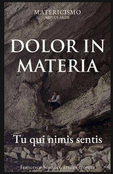 DOLOR IN MATERIA: Tu qui nimis sentis (Latin Edition)