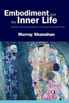 Paperback Embodiment and the Inner Life: Cognition and Consciousness in the Space of Possible Minds Book