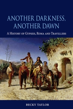 Hardcover Another Darkness, Another Dawn: A History of Gypsies, Roma and Travellers Book