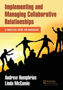 Paperback Implementing and Managing Collaborative Relationships: A Practical Guide for Managers Book