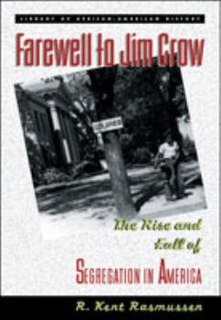Hardcover Farewell to Jim Crow: The Rise and Fall of Segregation in America Book