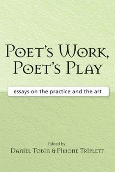 Paperback Poet's Work, Poet's Play: Essays on the Practice and the Art Book