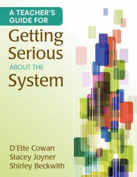 A Teacher's Guide for Getting Serious about the System