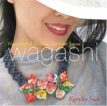 Paperback Wagashi: Handcrafted Fashion Art from Japan Book