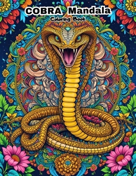 50 Cobra Mandalas: Beautiful Geometric Designs of Hooded Kings and Exotic Scales for Adults