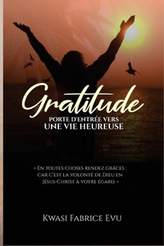 Paperback Gratitude: Porte D'entrée Vers Une Vie Heureuse [French] Book