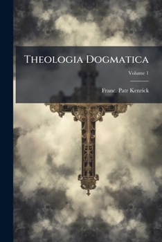 Paperback Theologia Dogmatica: Secundis Curis Auctoris; Volume 1 Book