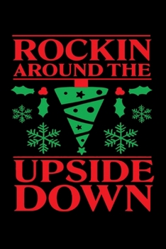 Paperback Rockin Around The Upside Down: Santa Humor Christmas Book for the Holidays. Makes for a Great Stocking Stuffer or Gift. Book