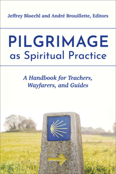 Paperback Pilgrimage as Spiritual Practice: A Handbook for Teachers, Wayfarers, and Guides Book
