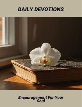 Paperback Daily Devotions: Encouragement For Your Soul Book