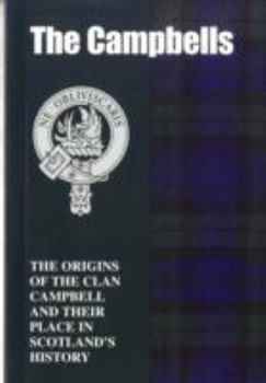 Paperback The Campbells: The Origins of the Clan Campbell and Their Place in History (Scottish Clan Mini-Book) Book