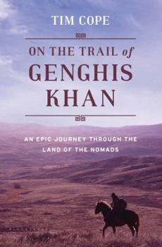 Hardcover On the Trail of Genghis Khan: An Epic Journey Through the Land of the Nomads Book