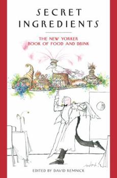 Hardcover Secret Ingredients: The New Yorker Book of Food and Drink Book